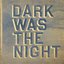 Dark Was The Night (Red Hot Compilation)