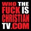 WHOTHEFUCKISCHRISTIANTV.COM