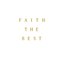 FAITH THE BEST