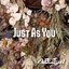 Just As You