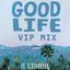 Good Life (VIP Mix) (feat. Elderbrook)
