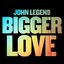 Bigger Love - Single