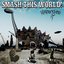 SMASH THIS WORLD!