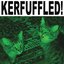 KERFUFFLED