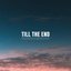 Till The End