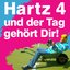 Hartz 4 und der Tag gehört dir