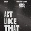 ACT LIKE THAT