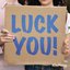 Luck You!