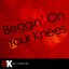 Beggin' On Your Knees - Single