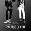 Sing you
