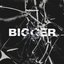Bigger - Single