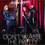 Don't Waste the Pretty (feat. Orianthi)