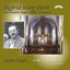 The Complete Organ Works of Sigfrid Karg-Elert: Volume 7 - The Seifert Organ of St. Mary's Basilica, Kevelaer, Germany