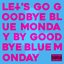 Let's Go Goodbye Blue Monday By Goodbye Blue Monday