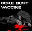 Coke Bust & Vaccine Split