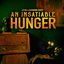 An Insatiable Hunger