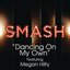 Dancing On My Own (SMASH Cast Version featuring Megan Hilty)