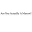 Are You Actually A Mascot?