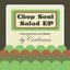 Chop Soul Salad EP