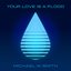 Your Love Is A Flood