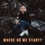 Where Do We Start? - EP