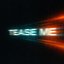 Tease Me