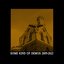 Some Kind of Demos 2009 - 2022