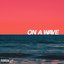 On a Wave (feat. Alex Wiley, Mick Jenkins & JZAC) - Single