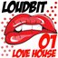 Loudbit Presents Love House, Vol. 1