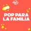 Pop Para La Familia