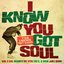 I Know You Got Soul: 17 Club & Warehouse Party Classics (Part 1)