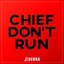 Chief Don't Run