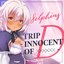 Trip -innocent of D-