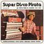 Super Disco Pirata - De Tepito Para El Mundo 1965​-​1980