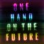 One Hand On the Future