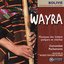 Wayra: Music of the Yampara and Charkas Indians