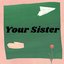 Your Sister - Single