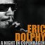 Eric Dolphy, a Night in Copenhagen