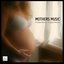 Mothers Music - Prenatal Music for Pregnant Mothers