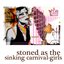 stoned as the sinking carnival-girls