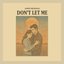 Dont Let Me