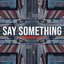 Say Something - Single