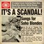 It's A Scandal! Songs For Soho Blondes