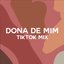 Dona de Mim (TikTok Mix)