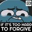 If It's Too Hard to Forgive