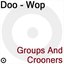 Doo-Wop (Groups and Crooners)