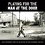 Playing for the Man at the Door: Field Recordings from the Collection of Mack Mccormick, 1958–1971