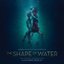 The Shape Of Water: Original Motion Picture Soundtrack