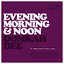 Аатдуши 09:12 - Evening, Morning & Noon