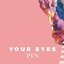 Your Eyes